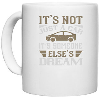                      UDNAG White Ceramic Coffee / Tea Mug 'Car | Its not just a car. Its someone elses dream' Perfect for Gifting [330ml]                                              