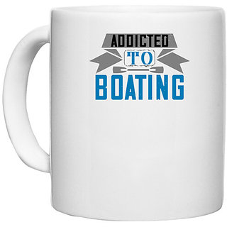                       UDNAG White Ceramic Coffee / Tea Mug 'Boating | Addicted to Boating' Perfect for Gifting [330ml]                                              