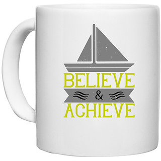                      UDNAG White Ceramic Coffee / Tea Mug 'Boating | Believe & Achieve' Perfect for Gifting [330ml]                                              