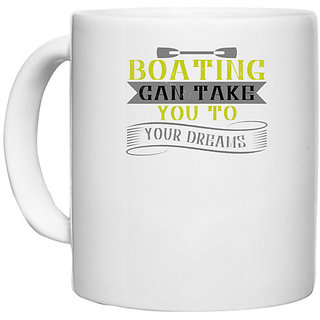                       UDNAG White Ceramic Coffee / Tea Mug 'Boating | Boating can take you to your dreams' Perfect for Gifting [330ml]                                              