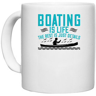                       UDNAG White Ceramic Coffee / Tea Mug 'Boating | Boating is life, the rest is just details' Perfect for Gifting [330ml]                                              