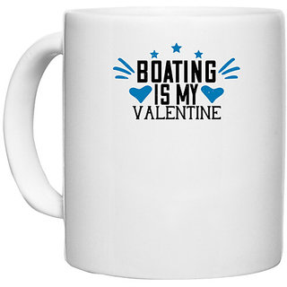                       UDNAG White Ceramic Coffee / Tea Mug 'Boating | Boating is my valentine' Perfect for Gifting [330ml]                                              