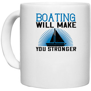                       UDNAG White Ceramic Coffee / Tea Mug 'Boating | Boating will make you stronger' Perfect for Gifting [330ml]                                              