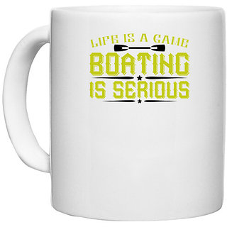                       UDNAG White Ceramic Coffee / Tea Mug 'Boating | Life is a game, Boating is serious' Perfect for Gifting [330ml]                                              