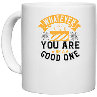                       UDNAG White Ceramic Coffee / Tea Mug 'Birthday | Whatever you are, be a good one' Perfect for Gifting [330ml]                                              