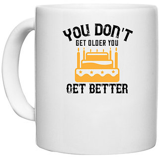                       UDNAG White Ceramic Coffee / Tea Mug 'Birthday | You don't get older, you get better' Perfect for Gifting [330ml]                                              
