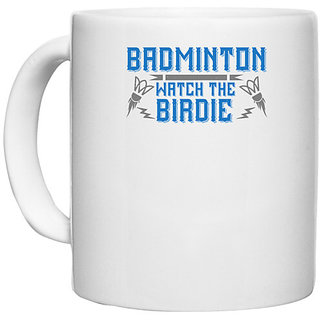                       UDNAG White Ceramic Coffee / Tea Mug 'Badminton | Badminton Watch the Birdie' Perfect for Gifting [330ml]                                              