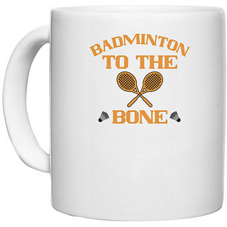                       UDNAG White Ceramic Coffee / Tea Mug 'Badminton | Badminton to the Bone' Perfect for Gifting [330ml]                                              