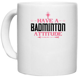                       UDNAG White Ceramic Coffee / Tea Mug 'Badminton | Have a BADminton attitude' Perfect for Gifting [330ml]                                              