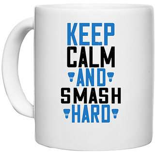                       UDNAG White Ceramic Coffee / Tea Mug 'Badminton | Keep calm and smash hard' Perfect for Gifting [330ml]                                              