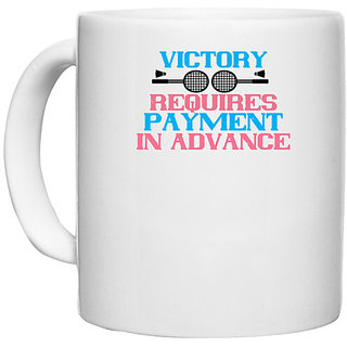                       UDNAG White Ceramic Coffee / Tea Mug 'Badminton | Victory requires payment in advance' Perfect for Gifting [330ml]                                              