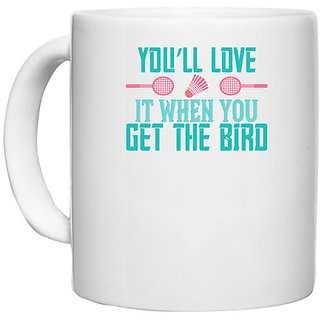                       UDNAG White Ceramic Coffee / Tea Mug 'Badminton | Youll love it when you get the bird' Perfect for Gifting [330ml]                                              