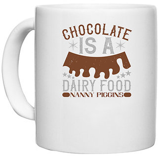                       UDNAG White Ceramic Coffee / Tea Mug 'Chocolate | chocolate is a dairy food; nanny piggins' Perfect for Gifting [330ml]                                              