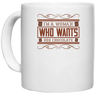                       UDNAG White Ceramic Coffee / Tea Mug 'Chocolate | I'm a woman who wants her chocolate' Perfect for Gifting [330ml]                                              