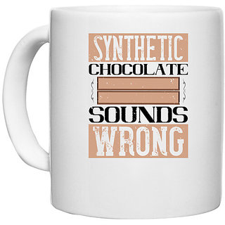                       UDNAG White Ceramic Coffee / Tea Mug 'Chocolate | Synthetic chocolate sounds wrong' Perfect for Gifting [330ml]                                              