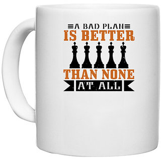                       UDNAG White Ceramic Coffee / Tea Mug 'Chess | A bad plan is better than none at all' Perfect for Gifting [330ml]                                              