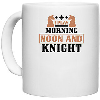                       UDNAG White Ceramic Coffee / Tea Mug 'Chess | i play morning noon and knight' Perfect for Gifting [330ml]                                              