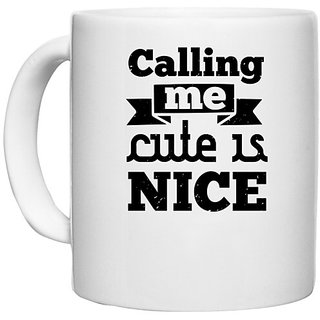                       UDNAG White Ceramic Coffee / Tea Mug 'Couple | Calling me cute is nice' Perfect for Gifting [330ml]                                              