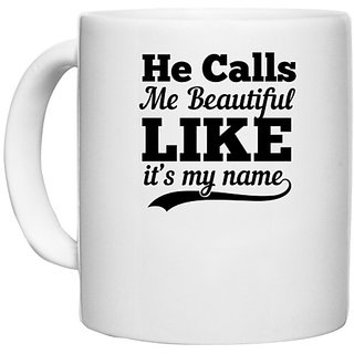                       UDNAG White Ceramic Coffee / Tea Mug 'Couple | He calls me beautiful like its my name' Perfect for Gifting [330ml]                                              