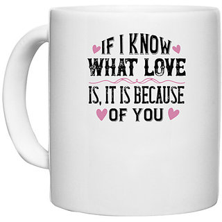                       UDNAG White Ceramic Coffee / Tea Mug 'Couple | If I know what love is, it is because of you' Perfect for Gifting [330ml]                                              