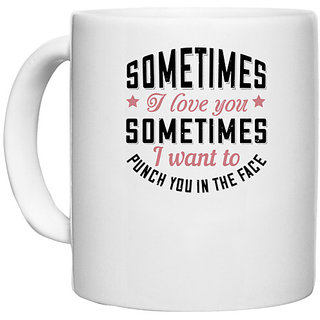                       UDNAG White Ceramic Coffee / Tea Mug 'Couple | sometimes I love you sometimes' Perfect for Gifting [330ml]                                              