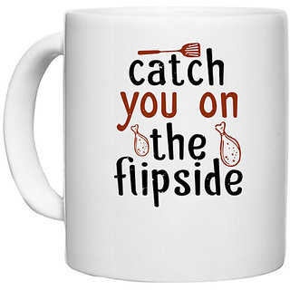                       UDNAG White Ceramic Coffee / Tea Mug 'Cooking | catch you on the flipside' Perfect for Gifting [330ml]                                              