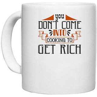                       UDNAG White Ceramic Coffee / Tea Mug 'Cooking | You do not come into cooking to get rich' Perfect for Gifting [330ml]                                              