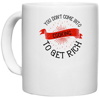                       UDNAG White Ceramic Coffee / Tea Mug 'Cooking | You don't come into cooking to get rich' Perfect for Gifting [330ml]                                              