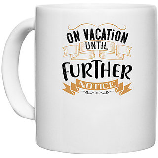                       UDNAG White Ceramic Coffee / Tea Mug 'Girls trip | on vacation until further notice' Perfect for Gifting [330ml]                                              