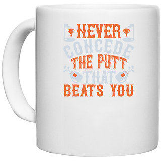                       UDNAG White Ceramic Coffee / Tea Mug 'Golf | Never concede the putt that you' Perfect for Gifting [330ml]                                              