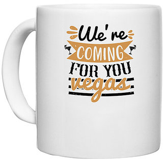                       UDNAG White Ceramic Coffee / Tea Mug 'Girls trip | we re coming for you vegas' Perfect for Gifting [330ml]                                              