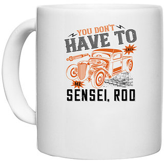                       UDNAG White Ceramic Coffee / Tea Mug 'Hot Rod Car | You don't have to call me Sensei, Rod' Perfect for Gifting [330ml]                                              
