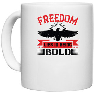                       UDNAG White Ceramic Coffee / Tea Mug 'Independance Day | Freedom lies in being bold' Perfect for Gifting [330ml]                                              