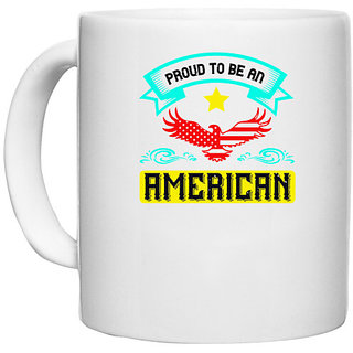                       UDNAG White Ceramic Coffee / Tea Mug 'Independance Day | Proud to be an American' Perfect for Gifting [330ml]                                              