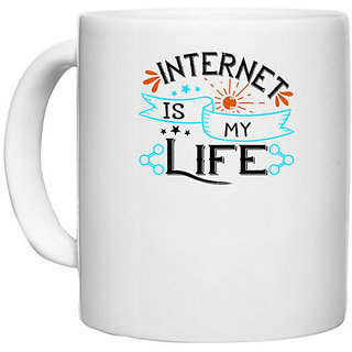                       UDNAG White Ceramic Coffee / Tea Mug 'Internet | internet is my life' Perfect for Gifting [330ml]                                              