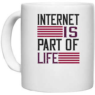                       UDNAG White Ceramic Coffee / Tea Mug 'Internet | internet is part of life' Perfect for Gifting [330ml]                                              