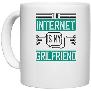                       UDNAG White Ceramic Coffee / Tea Mug 'Internet | The Internet is my grilfriend' Perfect for Gifting [330ml]                                              