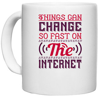                       UDNAG White Ceramic Coffee / Tea Mug 'Internet | Things can change so fast on the internet' Perfect for Gifting [330ml]                                              