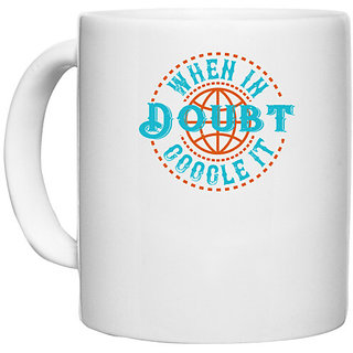                       UDNAG White Ceramic Coffee / Tea Mug 'Internet | when doubt google it' Perfect for Gifting [330ml]                                              