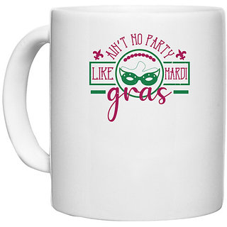 UDNAG White Ceramic Coffee / Tea Mug 'Mardi Gras | aint no party like mardi gras' Perfect for Gifting [330ml]