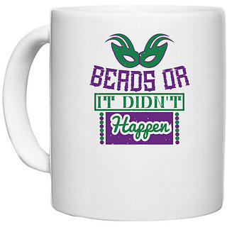                       UDNAG White Ceramic Coffee / Tea Mug 'Mardi Gras | Beads or it didn't happen' Perfect for Gifting [330ml]                                              