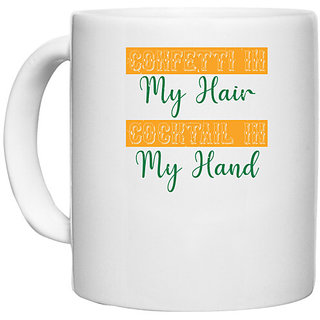                       UDNAG White Ceramic Coffee / Tea Mug 'Mardi Gras | Confetti in my hair, cocktail in my hand' Perfect for Gifting [330ml]                                              