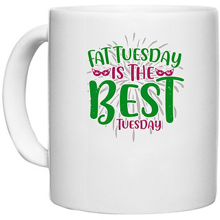                       UDNAG White Ceramic Coffee / Tea Mug 'Mardi Gras | Fat Tuesday is the best Tuesday' Perfect for Gifting [330ml]                                              