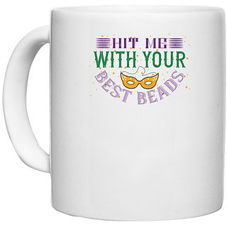                       UDNAG White Ceramic Coffee / Tea Mug 'Mardi Gras | Hit me with your best beads' Perfect for Gifting [330ml]                                              