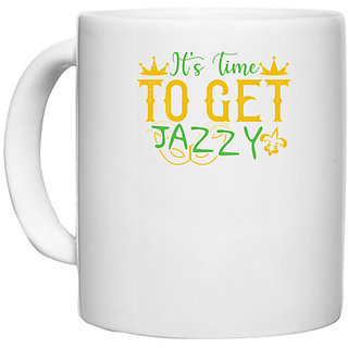                       UDNAG White Ceramic Coffee / Tea Mug 'Mardi Gras | It's time to get jazzy' Perfect for Gifting [330ml]                                              