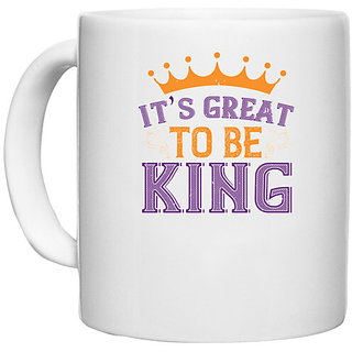                       UDNAG White Ceramic Coffee / Tea Mug 'Mardi Gras | Its great to be king' Perfect for Gifting [330ml]                                              