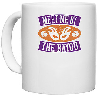                       UDNAG White Ceramic Coffee / Tea Mug 'Mardi Gras | Meet me by the bayou' Perfect for Gifting [330ml]                                              
