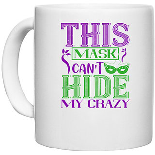                       UDNAG White Ceramic Coffee / Tea Mug 'Mardi Gras | This mask cant hide my crazy' Perfect for Gifting [330ml]                                              