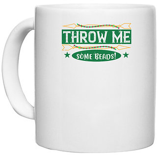                       UDNAG White Ceramic Coffee / Tea Mug 'Mardi Gras | Throw me some beads!' Perfect for Gifting [330ml]                                              