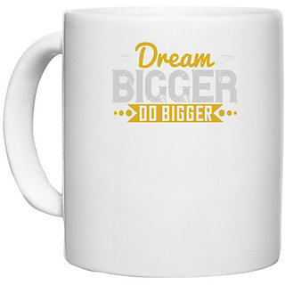                       UDNAG White Ceramic Coffee / Tea Mug 'Motivational | Dream bigger. Do bigger' Perfect for Gifting [330ml]                                              
